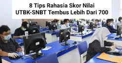 Pendaftaran SNBT 2024 Dibuka Hari Ini: Tips Dapat Skor Nilai UTBK di Atas 700 Auto Lolos PTN Favorit