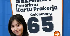 Hore! Seleksi Kartu Prakerja 2024 Gelombang 65 Sudah Diumumkan, Cek Cara Mengetahui Kelolosan dan Dapatkan Nomor Prakerja