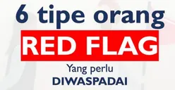 Jangan Hanya Asal Kenal, Inilah Enam Jenis Tipe Manusia Red Flag yang Harus Diwaspadai demi Kesehatan Mental
