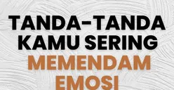 Waspadai! Bisa Berakibat Sangat Buruk dan Fatal pada Diri Sendiri, ini Tanda Seseorang Sering Memendam Emosi