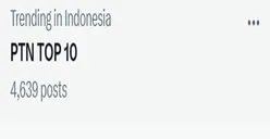 Tagar PTN TOP 10 Viral dan Trending di Media Sosial X Tembus 4K Lebih Cuitan! Ada Apa?