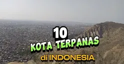 10 Kota Paling Panas di Indonesia, Nomor 1 Bukan Jakarta! Ternyata Suhunya Segini...