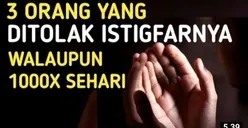Nauzubillah, 3 Golongan Ini Ditolak Istigfarnya oleh Allah SWT meski Dilakukan 1000 Kali Sehari, Siapa Saja?