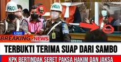 Gempar! Terbukti Terima Suap dari Ferdy Sambo, KPK Bertindak Seret Paksa Hakim dan Jaksa, Cek Faktanya di Sini