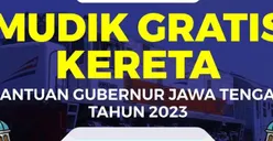 JANGAN KETINGGALAN! Ganjar Pranowo Buka Bantuan Mudik Gratis Lebaran 2023 via Kereta Api