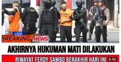 CEK FAKTA: Selamat Tinggal Ferdy Sambo Riwayatmu Berakhir Hari ini, Benarkah Sudah Dieksekusi Mati? 