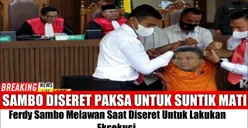 Viral Vonis Ferdy Sambo Berubah Jadi Suntik Mati dan Diseret Paksa karena Melawan untuk Dieksekusi, Benarkah?