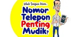 Harus Dicatat! Ini Nomor Telepon Penting saat Mudik dan Tips Mudik Aman