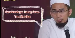 Punya Utang Puasa yang Sudah Bertahun? Simak Penjelasan Ustaz Adi Hidayat Terkait Cara Membayarnya