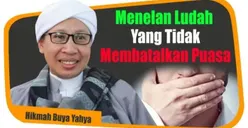 Hati-Hati! Menelan Ludah Bisa Membatalkan Puasa Jika Dilakukan dengan 3 Cara Ini Kata Buya Yahya