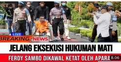 Hukuman Mati Ferdy Sambo Dipercepat dan Dikawal Ketat Aparat, Benarkah Karena Banding Ditolak? Begini Faktanya