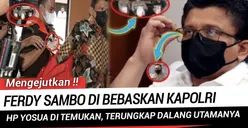 CEK FAKTA: Ferdy Sambo Dibebaskan Setelah HP Yosua Ditemukan hingga Terungkap Dalang Utamanya, Benarkah?