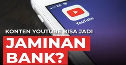 Wow! Benarkah Konten YouTube Bisa Jadi Agunan Bank? Simak Syarat Pengajuannya Berikut Ini