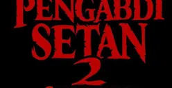Sinopsis Film Pengabdi Setan 2 Communion yang Tayang di Bioskop Mulai Hari Ini, Teror Kembali Menghantui Rini!