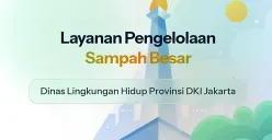 Inovasi Baru dari DLH DKI Jakarta! Hadir Bulky Waste Layanan Pengangkutan Sampah Besar, Cara Ajukan Permohonan Klik di Sini...
