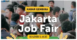 Siap-siap Jakarta Job Fair Hadir Lagi, Ada 36 Perusahaan dan Ribuan Loker, Catat Tanggalnya
