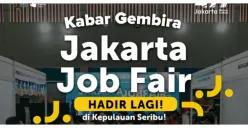 Jangan Lupa Hadir! Jakarta Job Fair di Kepulauan Seribu Dibuka Hari Ini dan Besok, Ada 15 Perusahaan yang Siap Buka Ribuan Lowongan Kerja