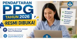 Pendaftaran PPG Tahun 2026 Resmi Dibuka, Simak Jadwal dan Syaratnya di Sini