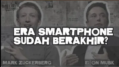 Zuckerberg dan Elon prediksi akhir era smartphone.