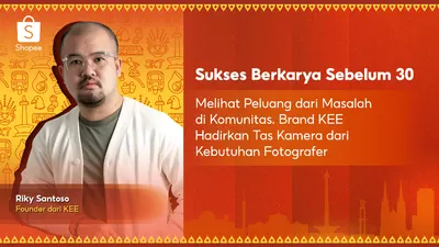 Sebelum Usia 30, KEE Tumbuh dari Keresahan Komunitas Jadi Brand Tas Kamera Ternama