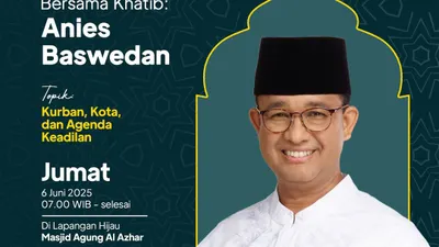 Anies Baswedan Akan Jadi Khatib Salat Idul Adha di Masjid Al-Azhar, Ini Tema yang Akan Dibawakan Oleh Eks Gubernur Jakarta