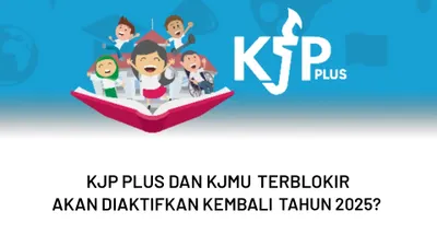 HOAX atau FAKTA, KJP Plus dan KJMU Terblokir Akan Diaktifkan Kembali Tahun 2025? Ini Penjelasan Lengkapnya