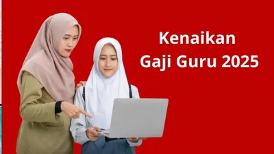 Kenaikan gaji guru 2025 jadi harapan baru
