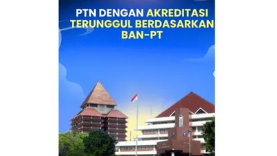 25 PTN dengan Akreditasi Terunggul di Indonesia 2025 Berdasarkan BAN-PT, Bisa Jadi Rekomendasi SNBP dan SNBT