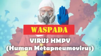 Waspada Tapi Tak Perlu Panik, Ini Cara Terhindar dari Virus HMPV yang Ramai Dibicarakan 