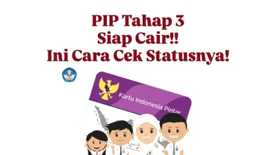 Dana PIP Tahap 3 Tahun 2024 Segera Cair, Ini Cara Cek Statusnya!