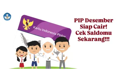 Siap-siap Jadwal Pencairan Bantuan PIP Desember 2024 Segera Dilaksanakan, Cek Saldomu Sekarang!