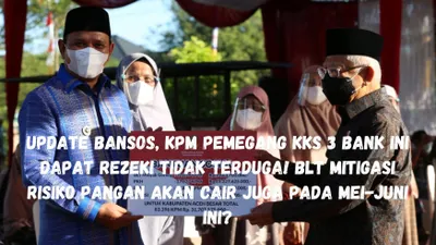 KPM Pemegang KKS 3 Bank Ini Dapat Rezeki Tak Terduga, BLT Mitigasi Risiko Pangan akan Cair Mei-Juni 2024?
