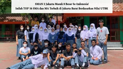 TOP 16 SMA dan MA Terbaik di Jakarta Barat Berdasarkan Nilai UTBK