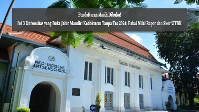 Pendaftaran Masih Dibuka! Ini 3 Universitas yang Buka Jalur Mandiri Kedokteran Tanpa Tes 2024: Pakai Nilai Rapor dan Skor UTBK