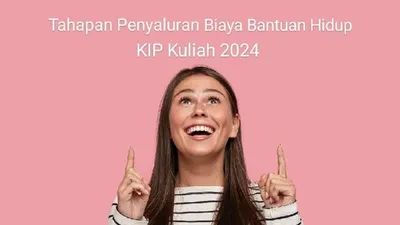 Ini Tahapan Penyaluran Bantuan Biaya Hidup KIP Kuliah 2024, Berapa Besar Beasiswa yang Diterima Mahasiswa?
