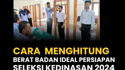 Cara Menghitung Berat Badan Ideal untuk Persiapan Seleksi Sekolah Kedinasan 2024, Cek Tinggi dan Berat Badanmu Sudah Ideal Belum?
