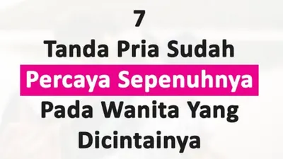 7 Tanda Pria Percaya Sepenuhya pada Pasangan yang Dicintainya, Bersikap Terbuka hingga Tak Mudah Curiga
