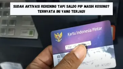 Apakah kamu sudah mengaktivasi rekening tetapi saldo Program Indonesia Pintar (PIP) masih kosong Cek yuk, penjelasannya.
