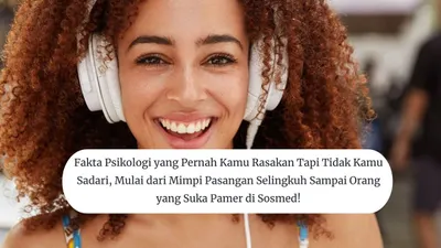 Berikut adalah beberapa fakta psikologi yang mungkin pernah kamu rasakan tetapi jarang sekali atau bahkan tidak kamu sadari.