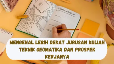 Mengenal Lebih Dekat Jurusan Kuliah Teknik Geomatika dan Prospek Kerjanya