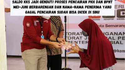 Saldo KKS Jadi Gendut! Proses Pencairan PKH dan BPNT Mei-Juni Berbarengan dan Nama-nama Penerima yang Gagal Pencairan Sudah Bisa di Cek di Sini!