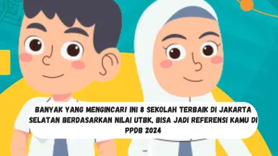 Banyak yang Mengincar! Ini 8 SMAN Terbaik di Jakarta Selatan Berdasarkan Nilai UTBK, Bisa Jadi Referensi Kamu di PPDB 2024
