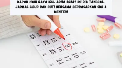 Kapan Hari Raya Idul Adha 2024? Ini Dia Tanggal, Jadwal Libur dan Cuti Bersama Berdasarkan SKB 3 Menteri
