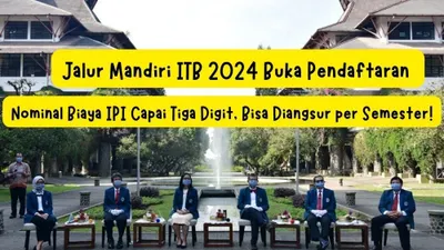 Pendaftaran Jalur Mandiri ITB 2024: Nominal Biaya IPI Capai Tiga Digit, Bisa Diangsur per Semester!