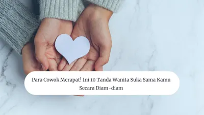 Para Cowok Merapat! Ini 10 Tanda Wanita Suka Sama Kamu secara Diam-diam