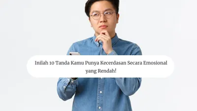 Inilah 10 Tanda Kamu Punya Kecerdasan Secara Emosional yang Rendah