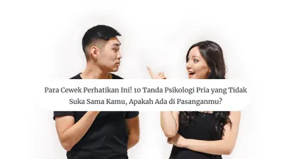 Para Cewek Perhatikan Ini! 10 Tanda Psikologi Pria yang Tidak Suka Sama Kamu, Apakah Ada di Pasanganmu?