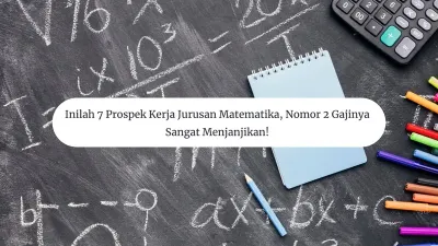 Ilustrasi. 7 Prospek Kerja Jurusan Matematika, Gajinya Sangat Menjanjikan