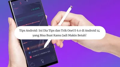 Tips dan Trik OneUI 6.0 di Android 14 yang Bisa Buat Kamu Jadi Makin Betah