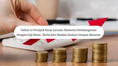 Ilustrasi Daftar 10 Prospek Kerja Jurusan Ekonomi Pembangunan dengan Gaji Besar